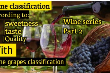 Wine classification|according to|sweetness|taste|Quality|& wine grapes classification with examples