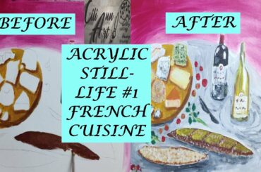 Acrylic Still Life Painting  | #1 French Cuisine | Cheese & Wine