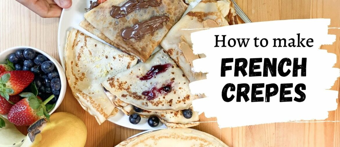 How to make perfect French Crepes | Super easy recipe | 4 Filling ideas How to make perfect French Crepes | Super easy recipe | 4 Filling ideas