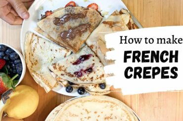 How to make perfect French Crepes | Super easy recipe | 4 Filling ideas