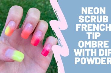 Neon Dip Powder Ombre Scrub French Mani