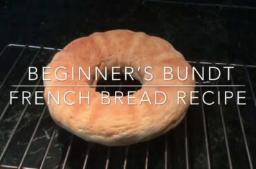 Beginner’s Bundt (French Bread Recipe)