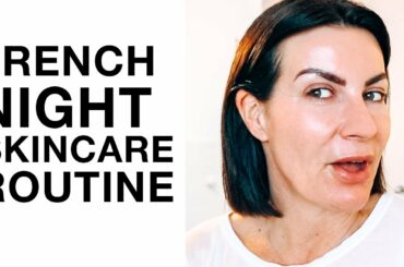 MATURE NIGHT SKINCARE ROUTINE I French Beauty Tips