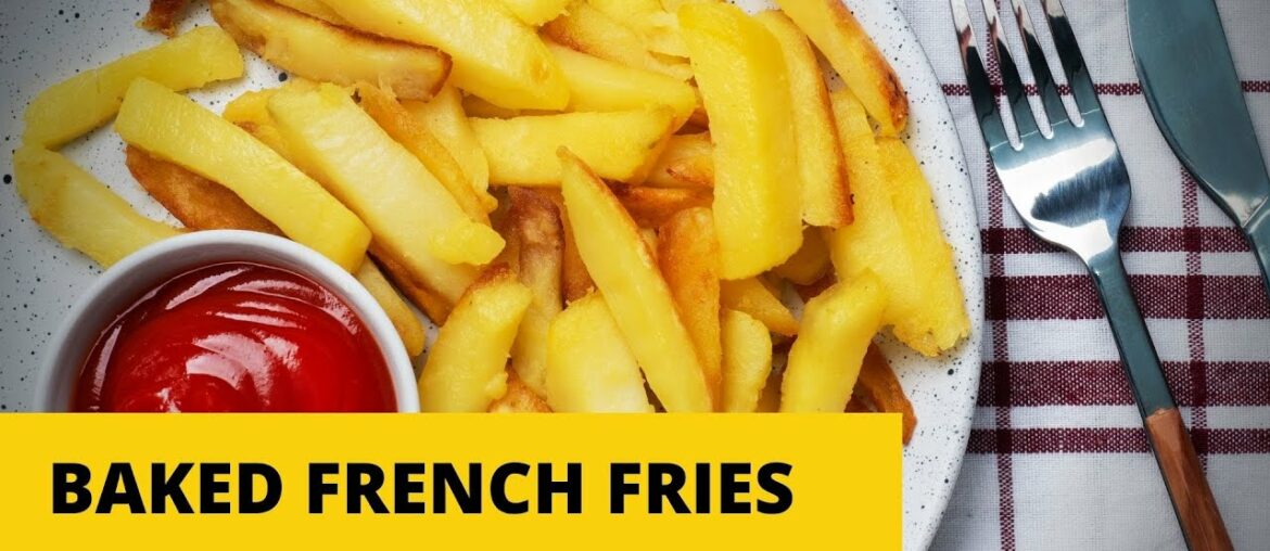 Baked French Fries | Healthy French Fries Recipe | The Foodie
