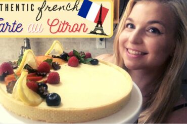 How to make a FRENCH-STYLE TARTE AU CITRON / LEMON TART RECIPE