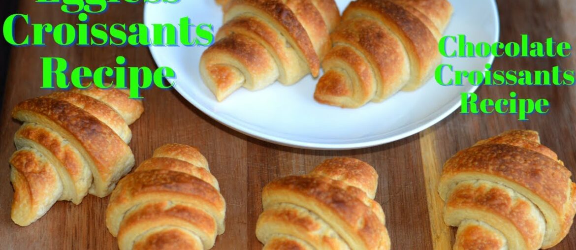 Easy Homemade Eggless Croissants Recipe – Chocolate French Croissants with Homemade Croissants dough Easy Homemade Eggless Croissants Recipe - Chocolate French Croissants with Homemade Croissants dough