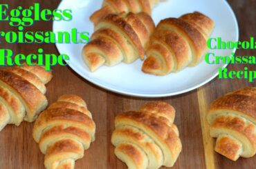 Easy Homemade Eggless Croissants Recipe - Chocolate French Croissants with Homemade Croissants dough