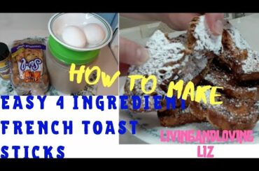 EASY 4 INGREDIENT FRENCH TOAST STICKS | EASY FRENCH TOAST RECIPE | LIVINGANDLOVING LIZ
