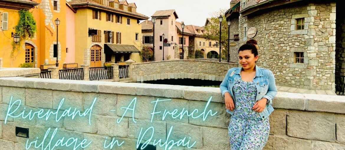 Riverland- A French village in Dubai |ദുബായിലെ ഒരു ഫ്രഞ്ച് ഗ്രാമം Riverland- A French village in Dubai |ദുബായിലെ ഒരു ഫ്രഞ്ച് ഗ്രാമം