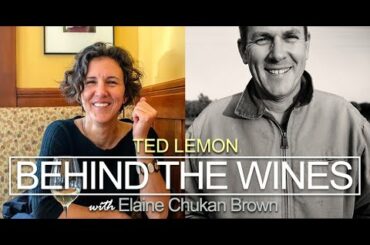 Behind the Wines with Elaine Chukan Brown | Ted Lemon,  Littorai Wines