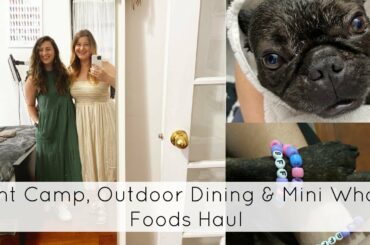 Aunt Camp, Outdoor Dining & Mini Whole Foods Haul | As Told By
