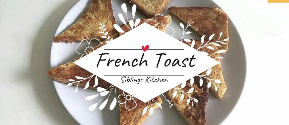 French Toast Recipe || Breakfast Special || Siblings Kitchen