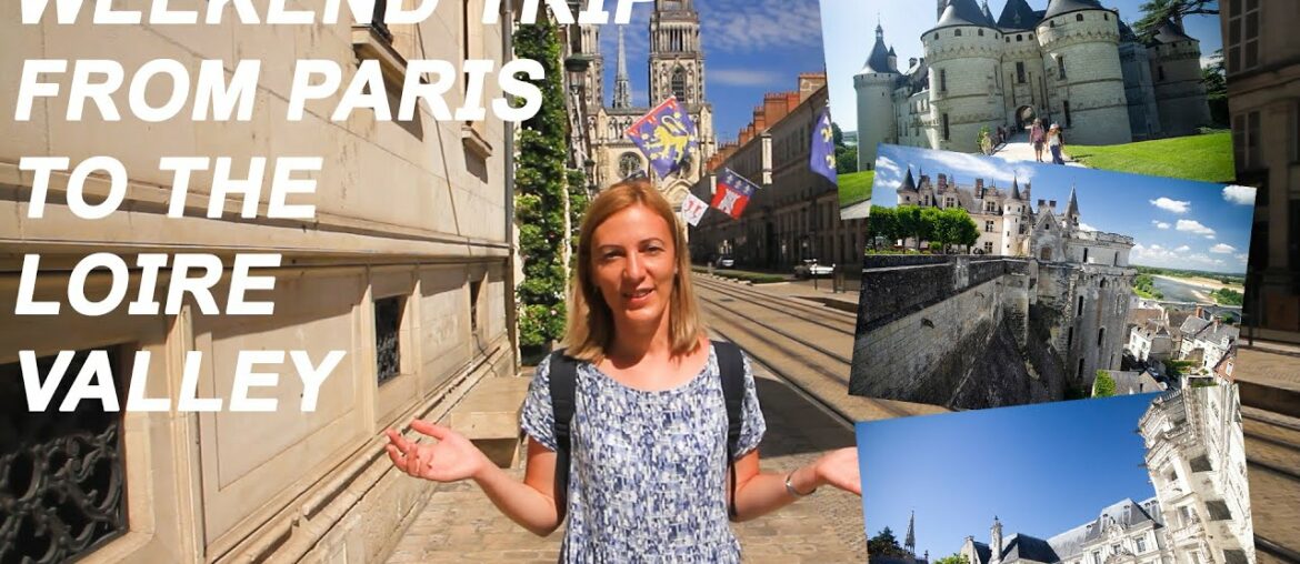 Weekend trip from Paris to the Loire Valley