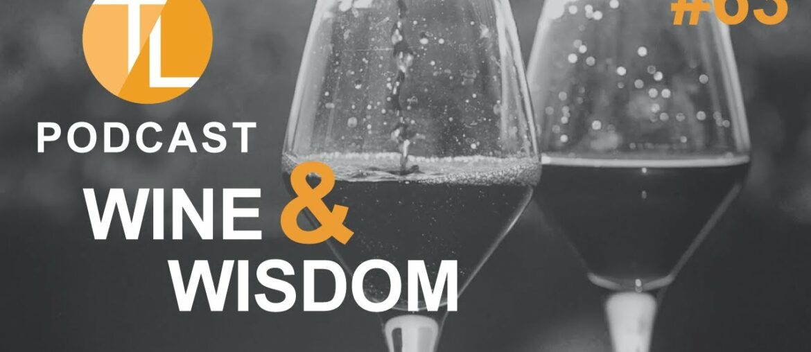 TL Podcast #63: Wine🍷Wisdom 26 | Insecurities vs. Opportunities TL Podcast #63: Wine🍷Wisdom 26 | Insecurities vs. Opportunities