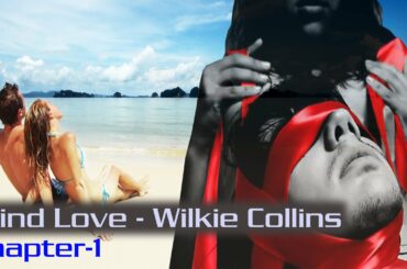 Blind Love - Wilkie Collins- Chapter-01|| The Sour French Wine || Listen Your Heart