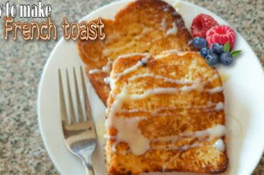THE ONLY FRENCH TOAST RECIPE YOU'LL EVER NEED!!!