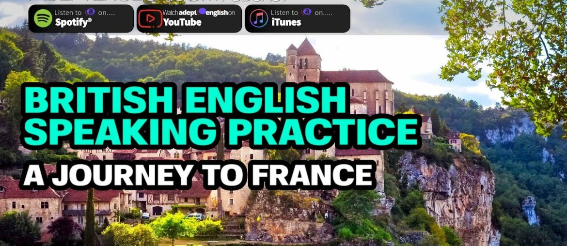 🥖British English Speaking Practice A Journey To France💛Ep 357