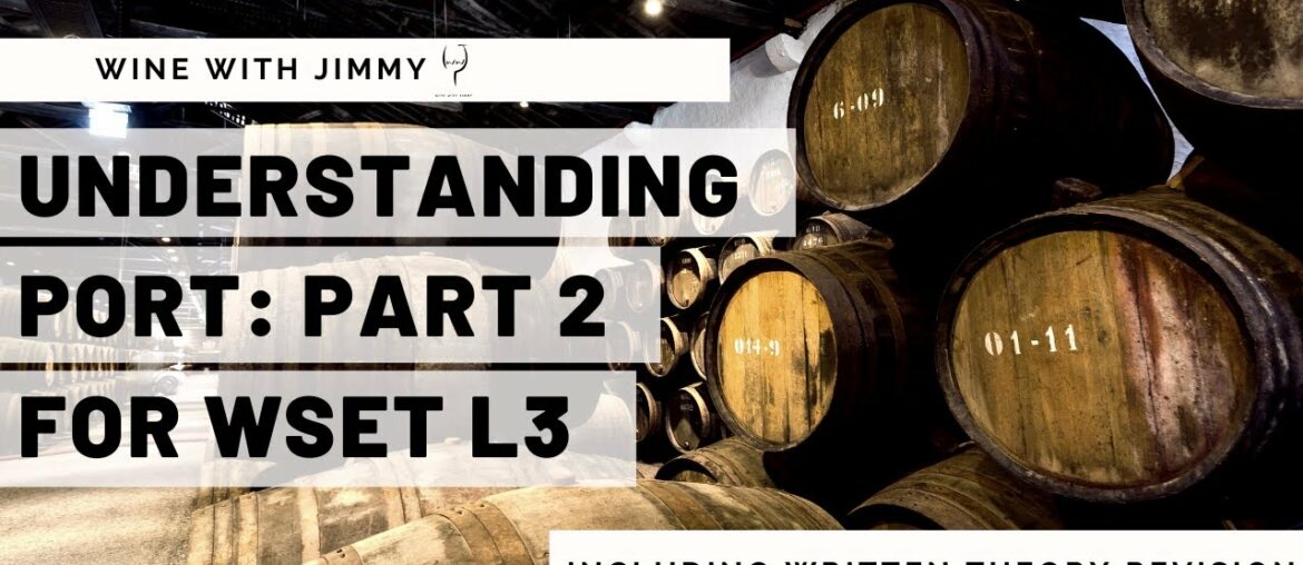 Understanding Port for WSET L3 – Part 2 The Winery Understanding Port for WSET L3 - Part 2 The Winery