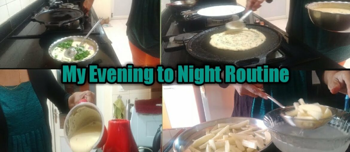 My Evening to Night Routine || French fries and Adai recipe