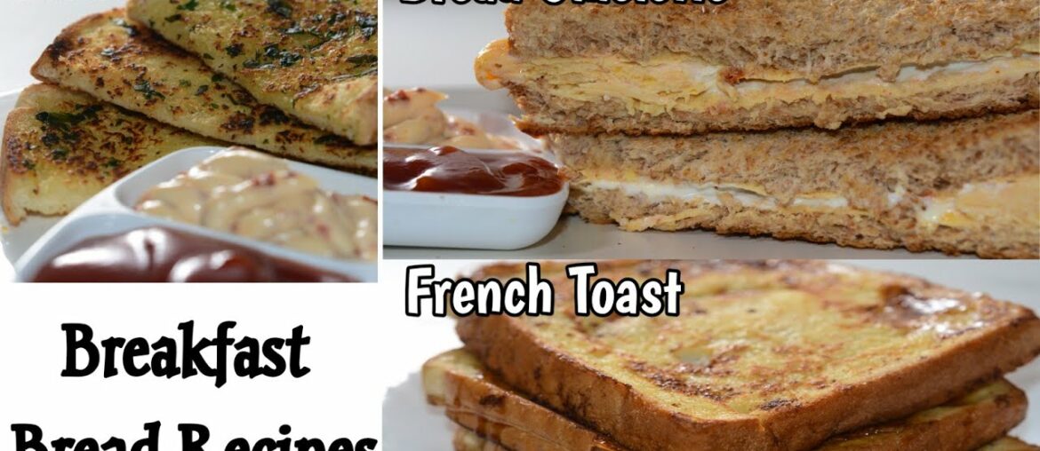 BREAKFAST BREAD RECIPES | GARLIC BREAD | BREAD OMELETTE | FRENCH TOAST | HOW TO MAKE BREAD RECIPES