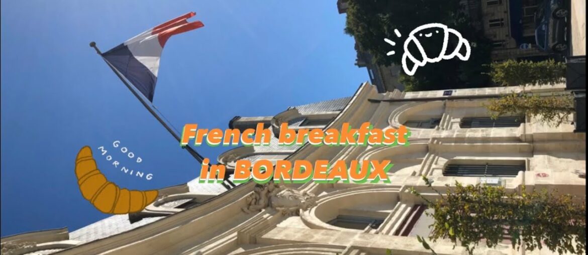 FRENCH BREAKFAST in BORDEAUX