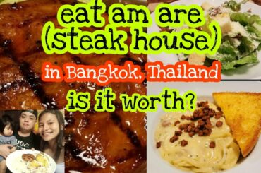 Eat am are the steak house restaurant in Bangkok, Thailand | how is the taste?