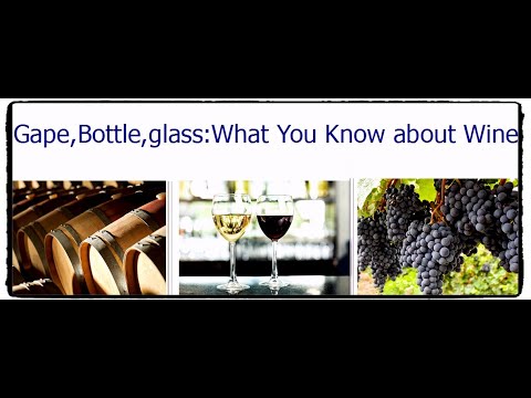 Grape, Bottle, Glass: What Do You Know About Wine..العنب ، الزجاجة : ماذا تعرف عن النبيذ .. Grape, Bottle, Glass: What Do You Know About Wine..العنب ، الزجاجة : ماذا تعرف عن النبيذ ..