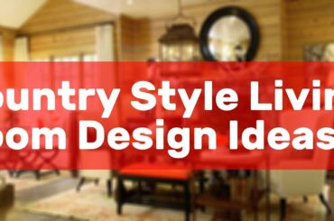 Country Style Living Room Design Ideas
