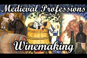 Winemaking in the Middle Ages The Process, Taste, Storage and Use [Medieval Professions: Winemaking]