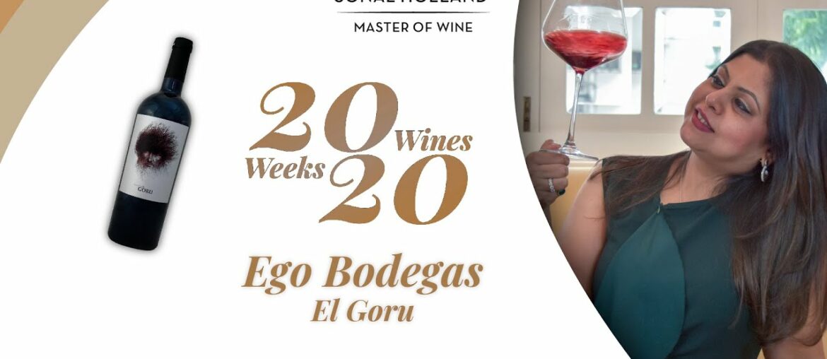 20 Amazing Wines to Drink in 2020 – Ep 3 | Bodegas Ego 'El Goru' | Sonal Holland MW 20 Amazing Wines to Drink in 2020 - Ep 3 | Bodegas Ego 'El Goru' | Sonal Holland MW