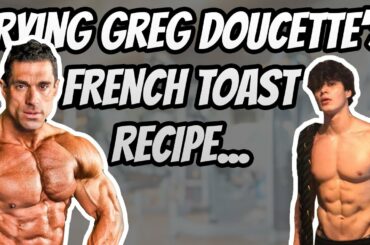 Trying Greg Doucette's Anabolic French Toast Recipe.