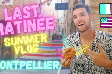 LAST MATINÉE IN MONTPELLIER | Franglais (French/English) | South of France | Summer Travel Vlog