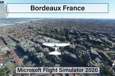Fly Over - Bordeaux, France - Microsoft Flight Simulator 2020