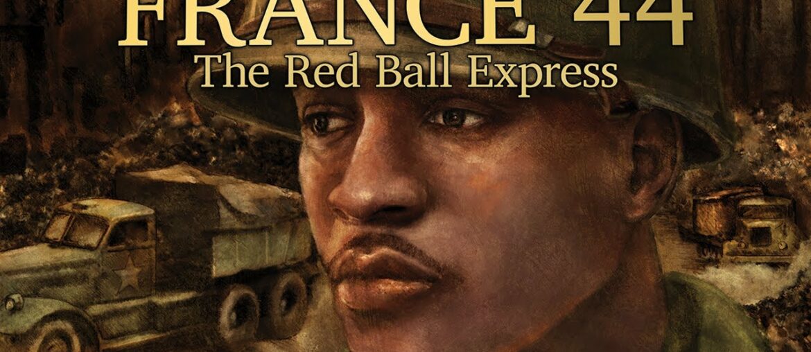 France '44: The Red Ball Express France '44: The Red Ball Express