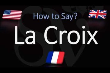 How to Pronounce La Croix? (CORRECTLY) French & English Pronunciation