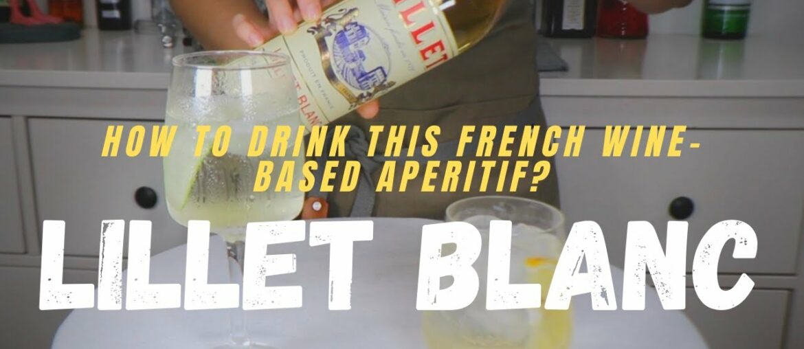 How to Drink the French Wine-Based Aperitif? -Lillet Blanc | The Fun Alco