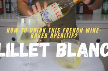 How to Drink the French Wine-Based Aperitif? -Lillet Blanc | The Fun Alco