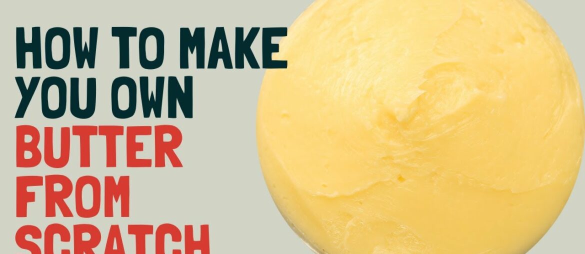 How to make French style butter from scratch at home How to make French style butter from scratch at home