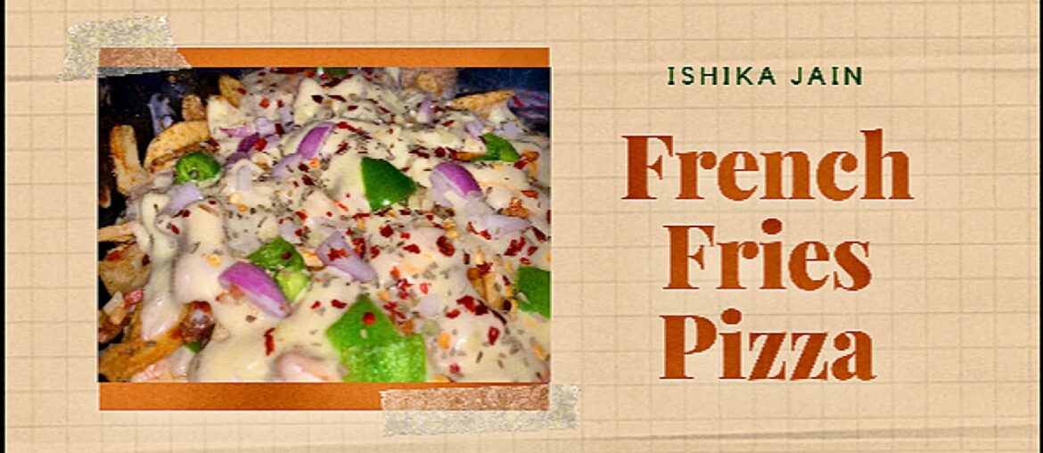 How to make ”French Fries Pizza”🍟🍕 | Recipe video | Ishika Jain