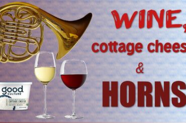 Wine, Cottage Cheese and Horns