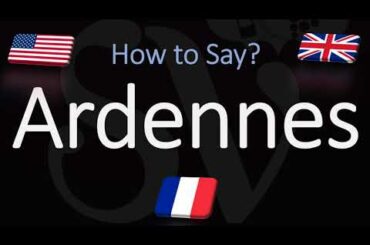 How to Pronounce Ardennes? (CORRECTLY) French & English Pronunciation