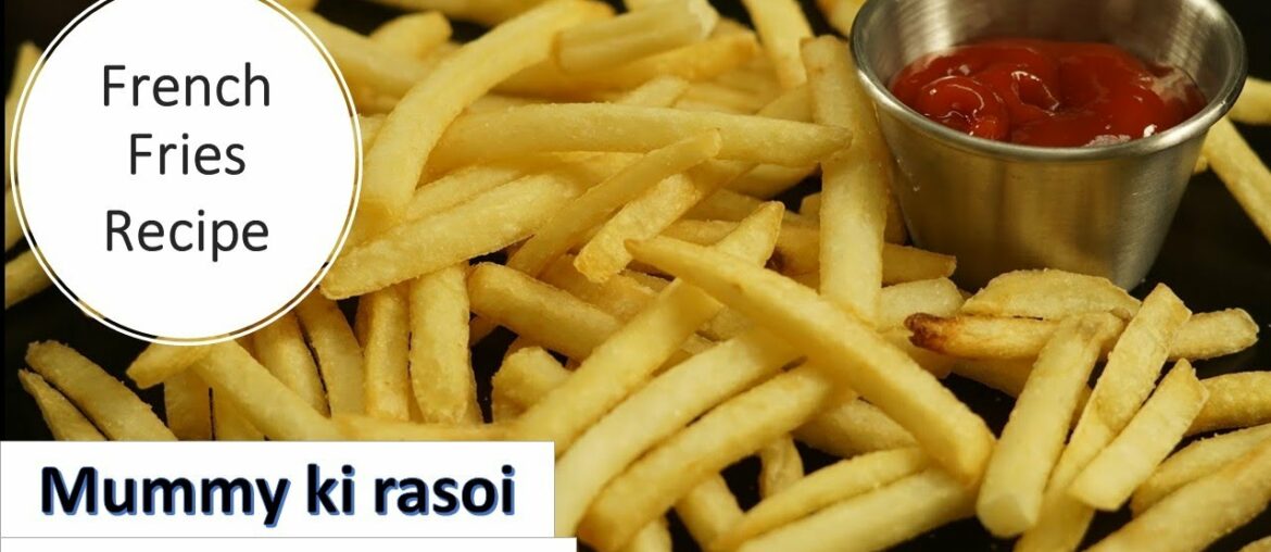 French Fries Recipe | Mummy ki Rasoi – Mumma's Kitchen French Fries Recipe | Mummy ki Rasoi - Mumma's Kitchen
