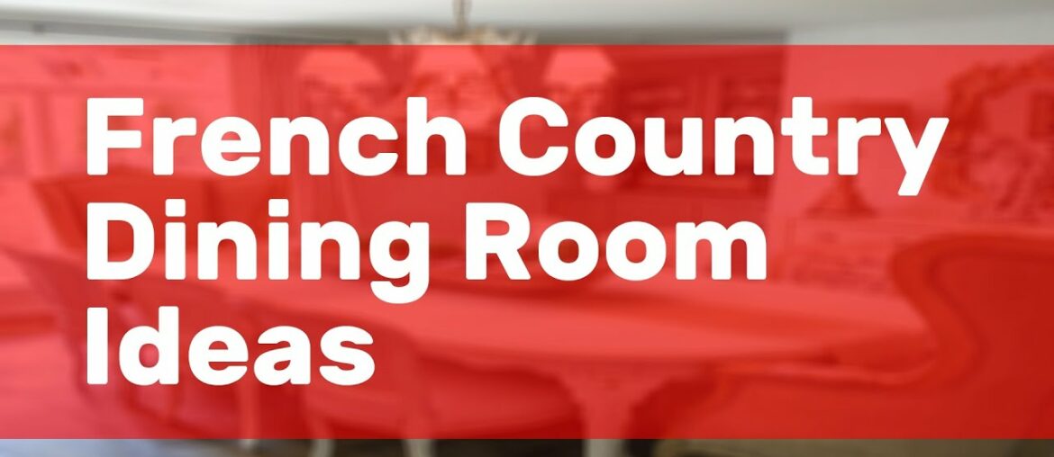 French Country Dining Room Ideas