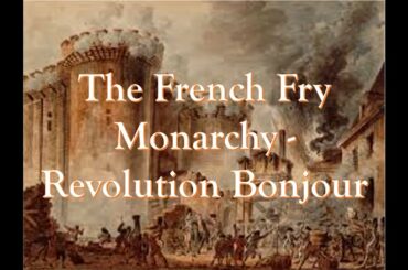 The French Fry Monarchy - Revolution Bonjour