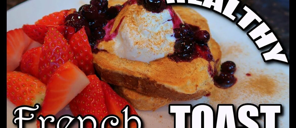 Healthy Protein French Toast Recipe