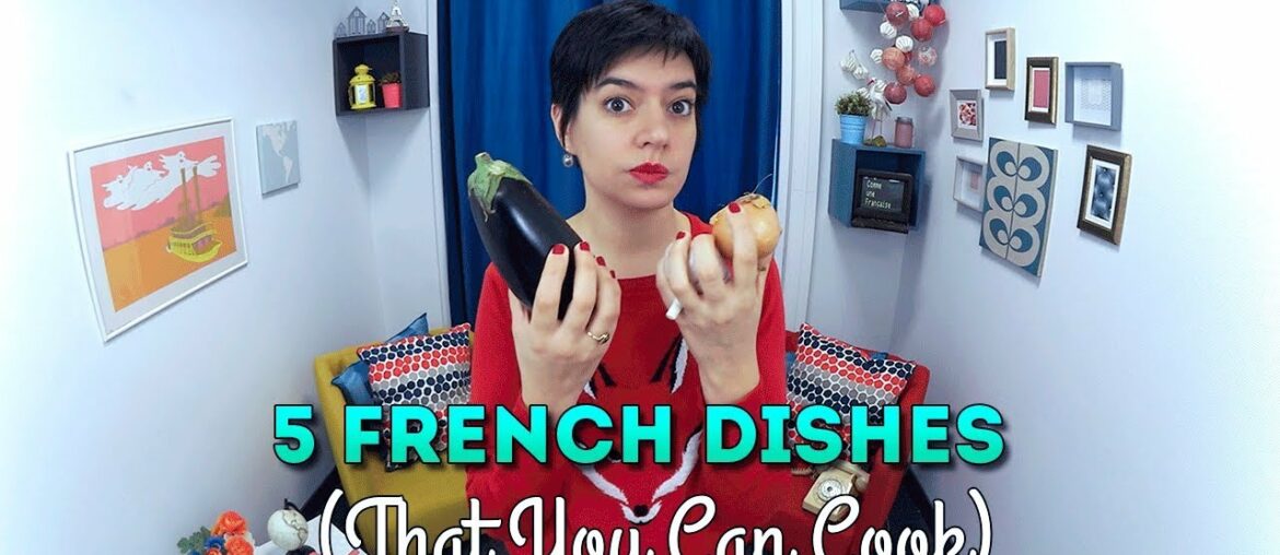 French Food: 5 Delicious Dishes You Can Make at Home