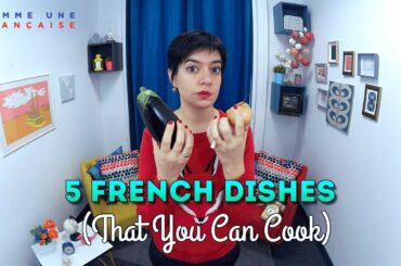 French Food: 5 Delicious Dishes You Can Make at Home
