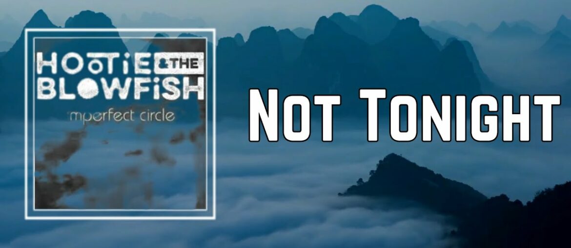 Not Tonight (Lyrics) by Hootie & The Blowfish