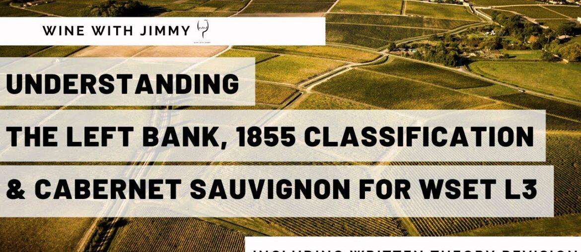 Understanding the Left Bank, 1855 Classification and Cabernet Sauvignon for WSET L3 Understanding the Left Bank, 1855 Classification and Cabernet Sauvignon for WSET L3