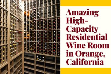 Amazing High-Capacity Residential Wine Room in Orange, California